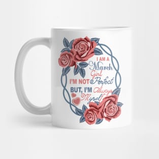 I Am A March Girl Mug